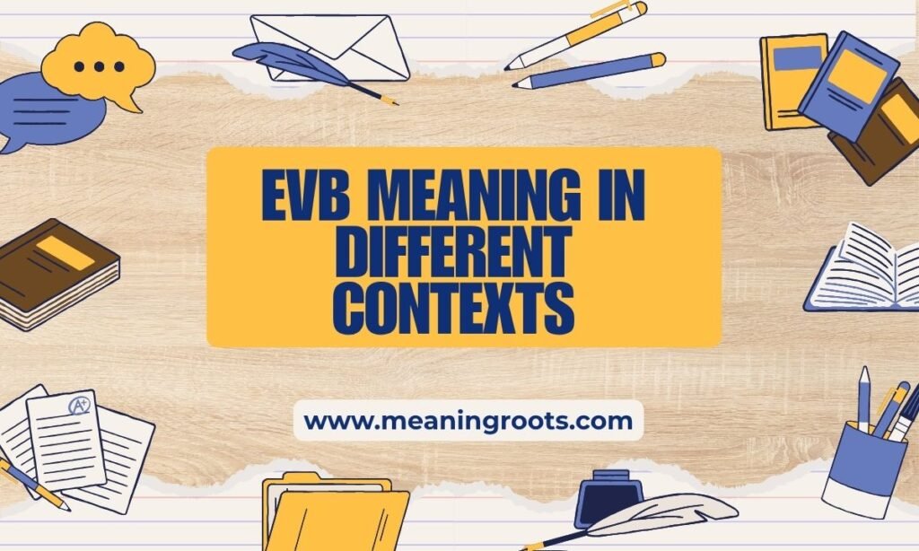 EVB Meaning in Different Contexts
