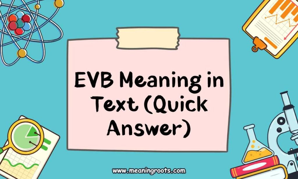 EVB Meaning in Text (Quick Answer)
