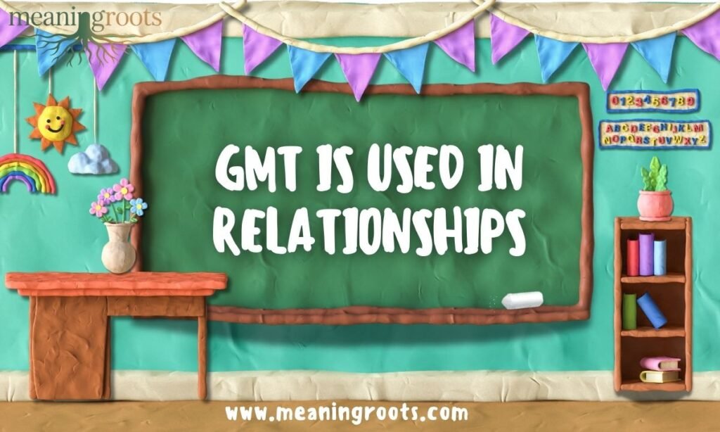 GMT is Used in Relationships