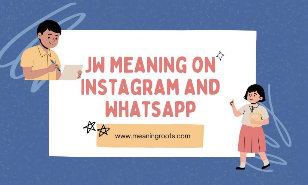 JW Meaning on Instagram and WhatsApp