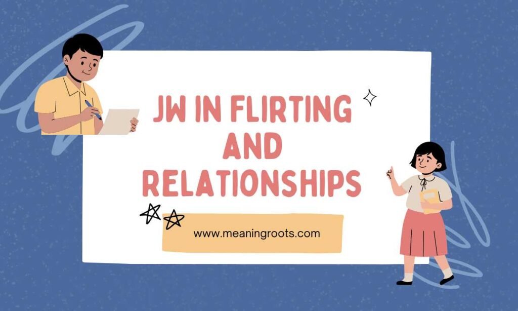JW in Flirting and Relationships