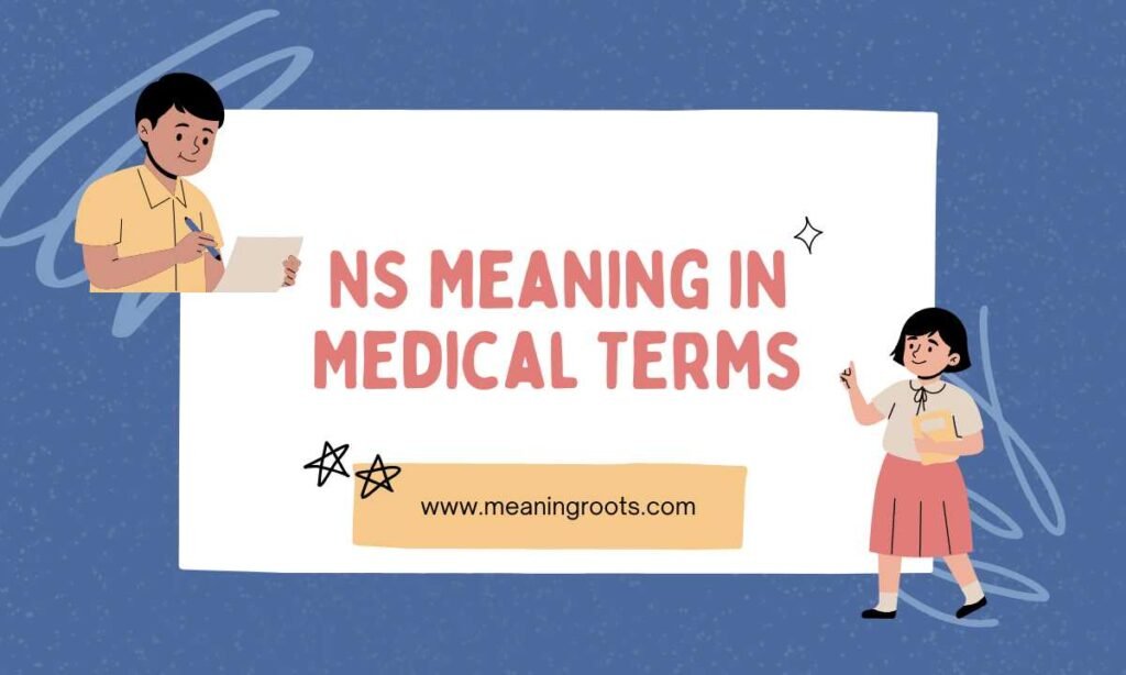 NS Meaning in Medical Terms