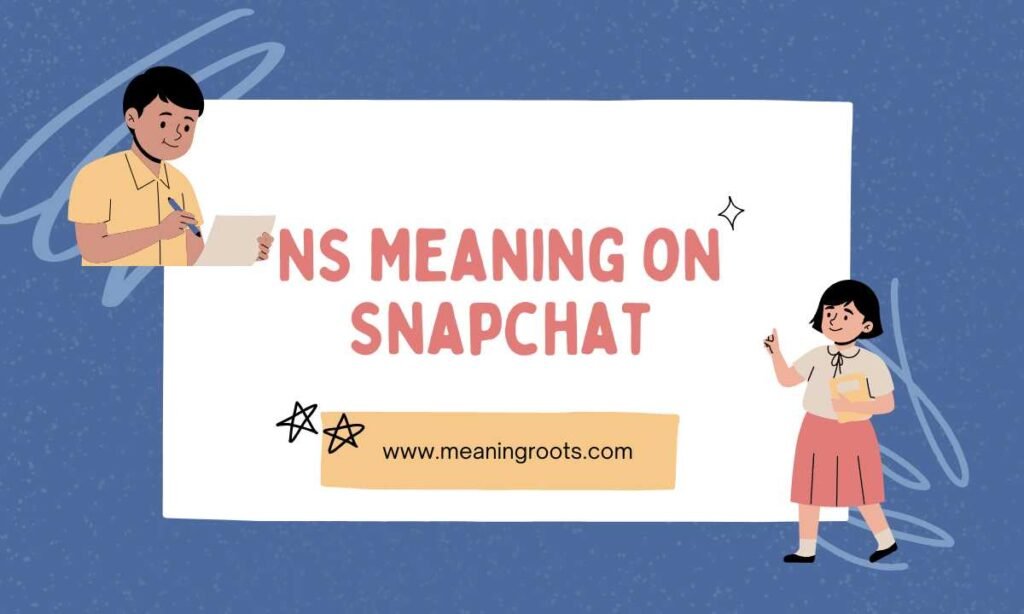 NS Meaning on Snapchat