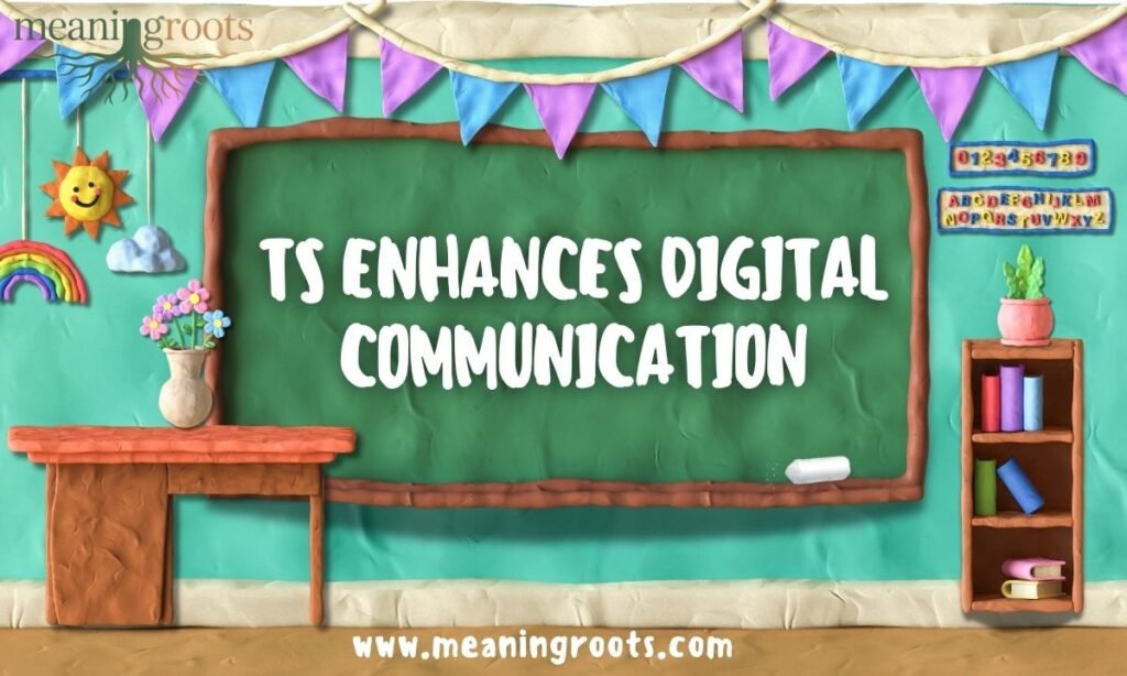 TS Enhances Digital Communication