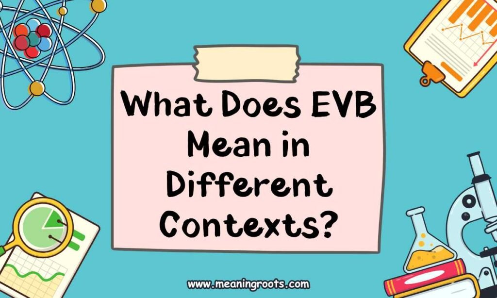 What Does EVB Mean in Different Contexts