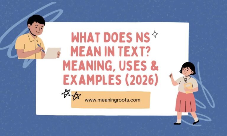 What Does NS Mean in Text Meaning, Uses & Examples (2026)