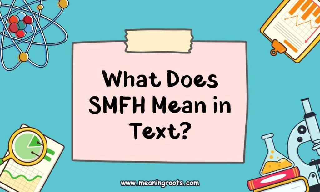 What Does SMFH Mean in Text