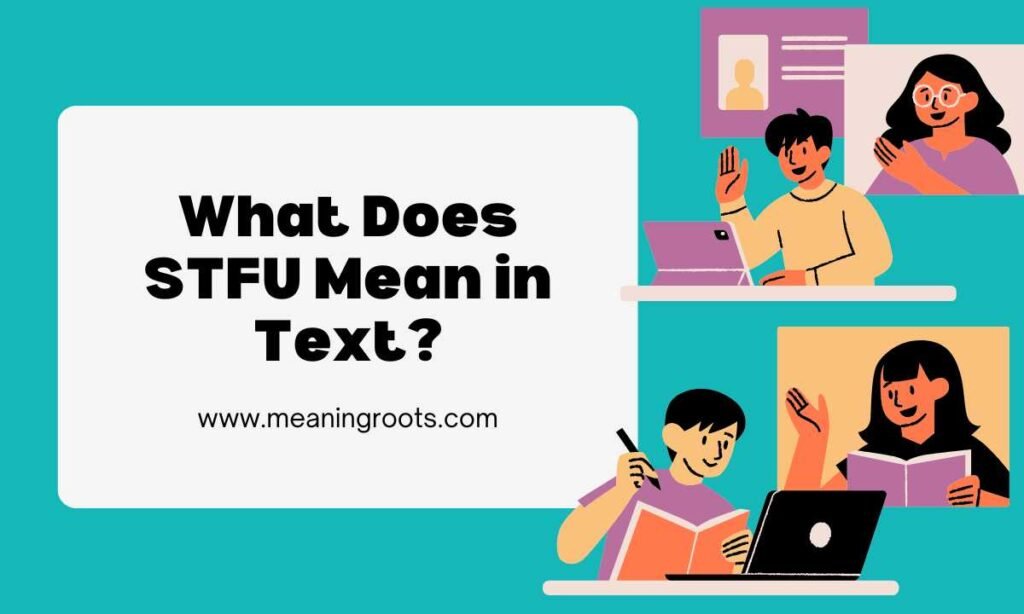 What Does STFU Mean in Text