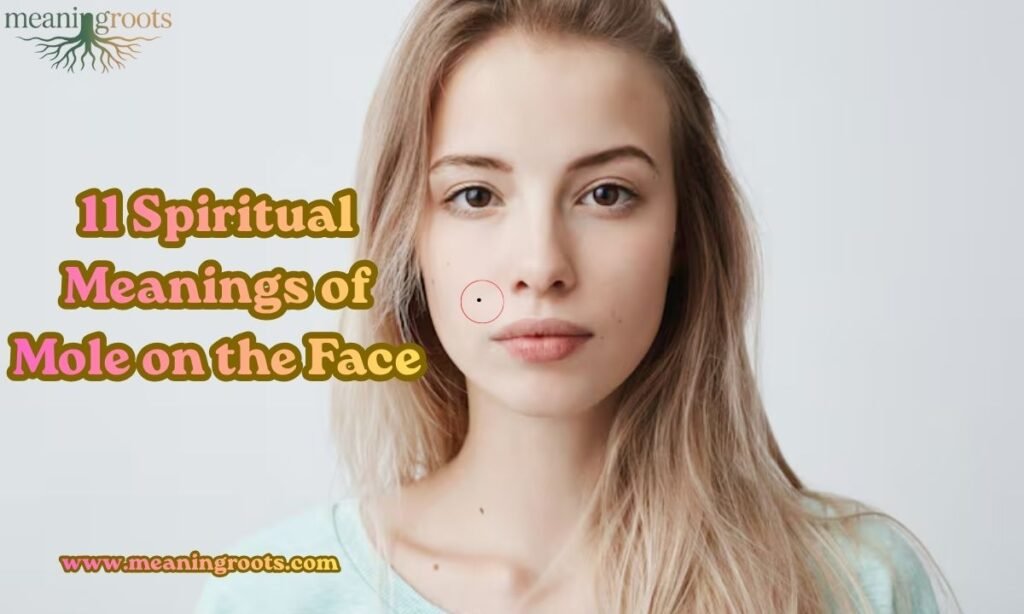 11 Spiritual Meanings of Mole on the Face