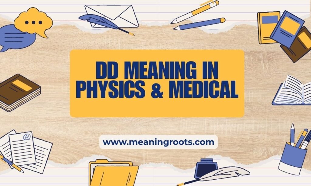 DD Meaning in Physics & Medical