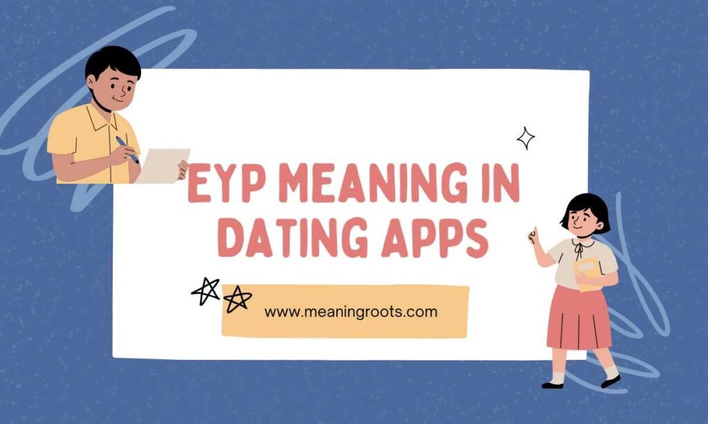 EYP Meaning in Dating Apps