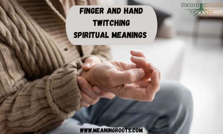 Finger and Hand Twitching Spiritual Meanings