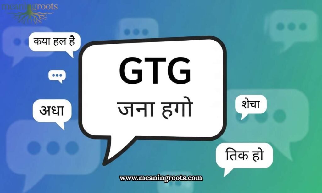 GTG Meaning in Chat in Hindi
