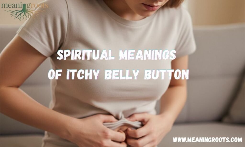 Spiritual Meanings of Itchy Belly Button