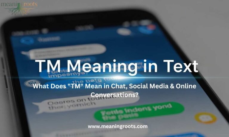 TM Meaning in Text: What Does "TM" Mean in Chat, Social Media & Online Conversations?