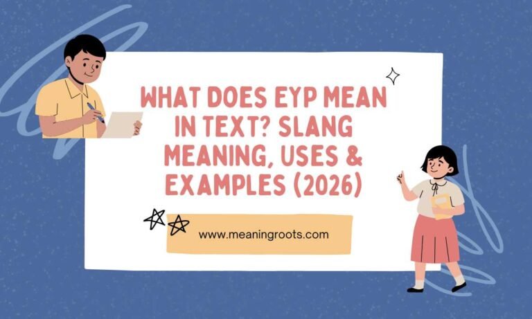 What Does EYP Mean in Text Slang Meaning, Uses & Examples (2026)