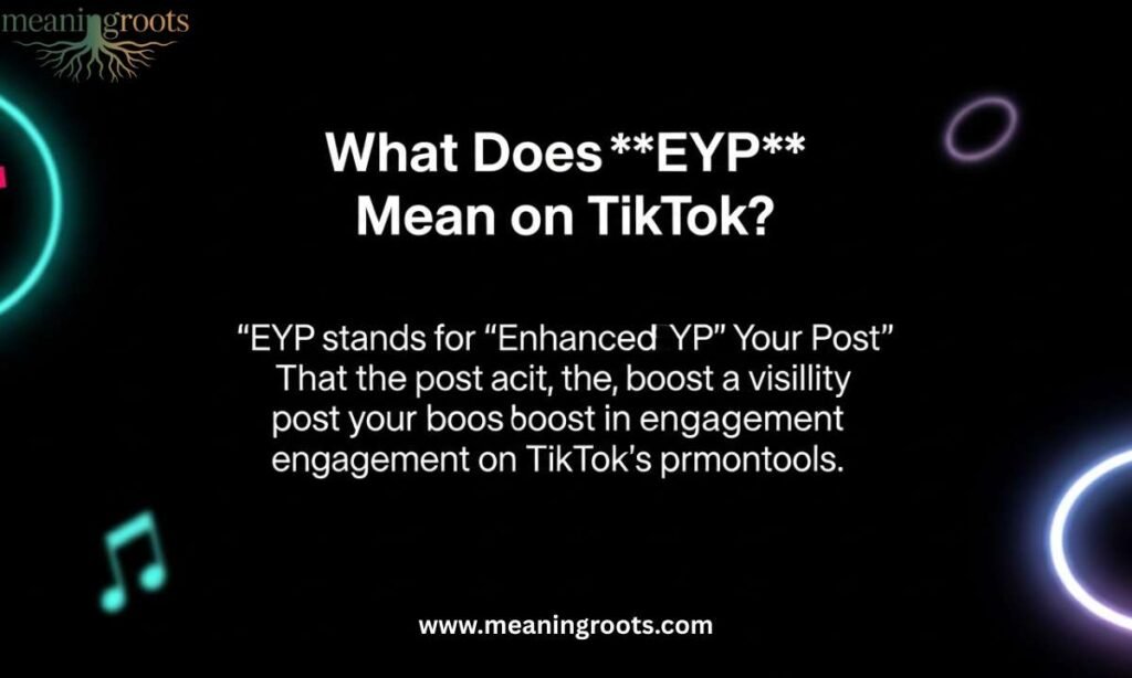 What Does EYP Mean on TikTok