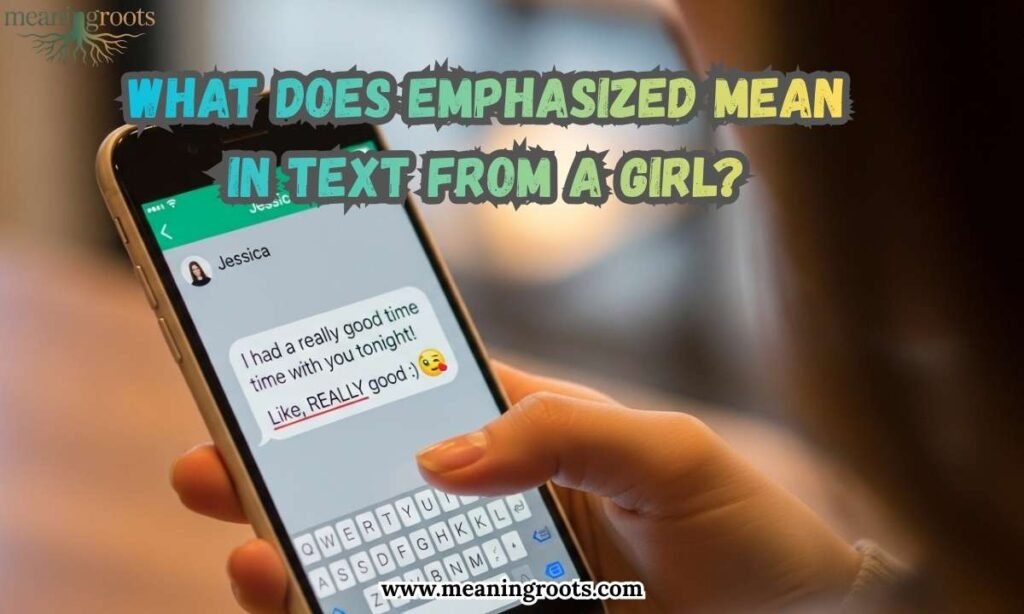 What Does Emphasized Mean in Text from a Girl