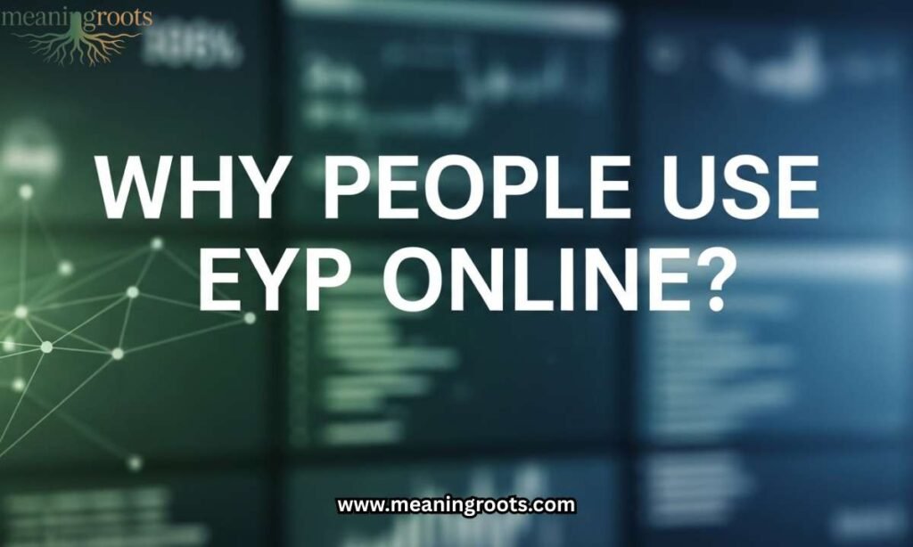 Why People Use EYP Online