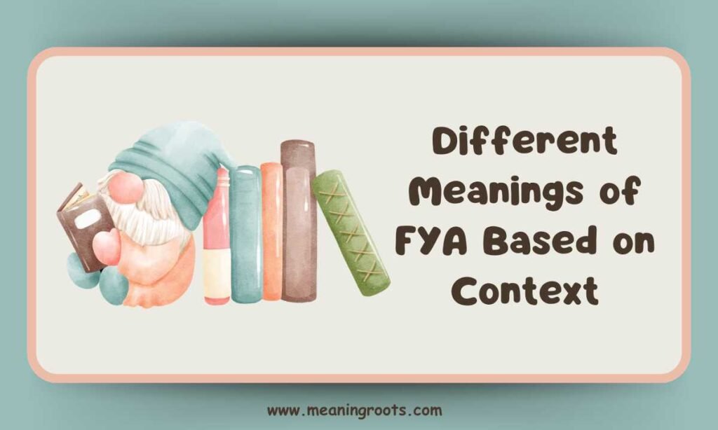Different Meanings of FYA Based on Context