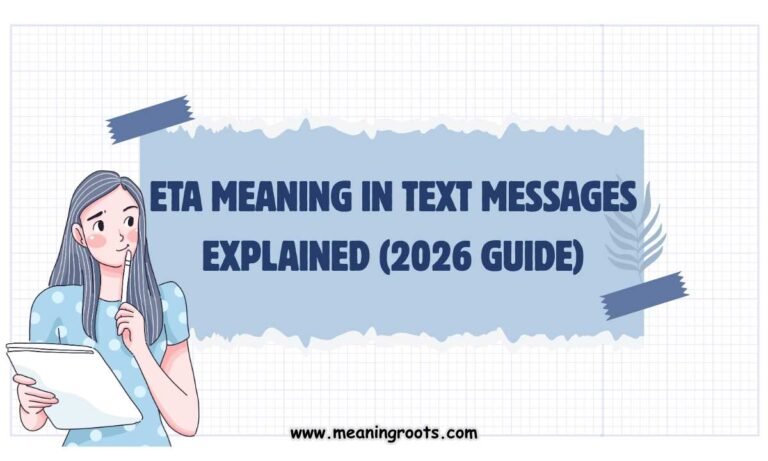 ETA Meaning in Text Messages Explained (2026 Guide)