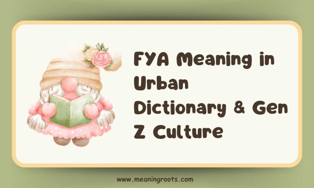 FYA Meaning in Urban Dictionary & Gen Z Culture