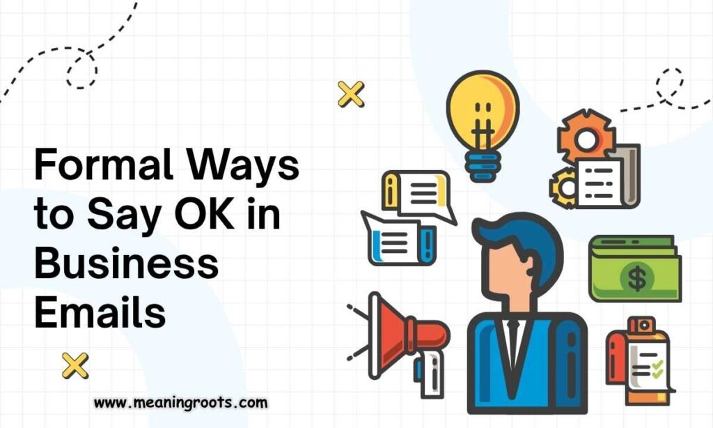 Formal Ways to Say OK in Business Emails