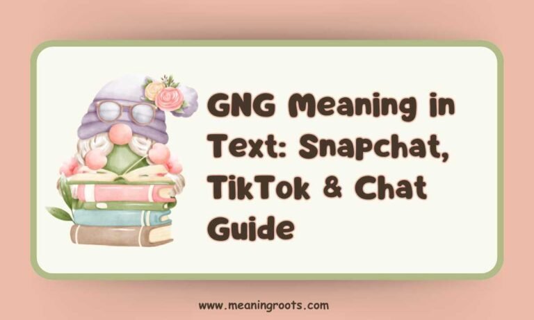 GNG Meaning in Text Snapchat, TikTok & Chat Guide