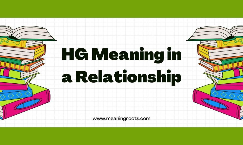 HG Meaning in a Relationship