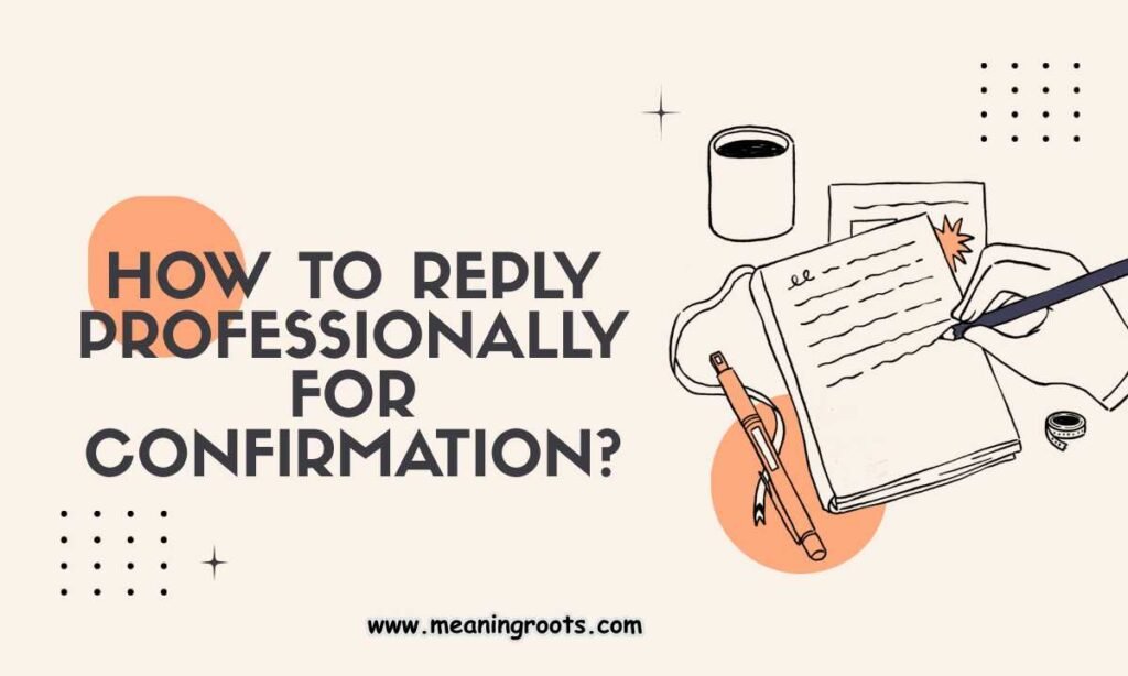 How to Reply Professionally for Confirmation