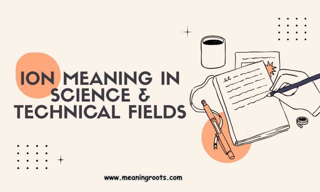 ION Meaning in Science & Technical Fields