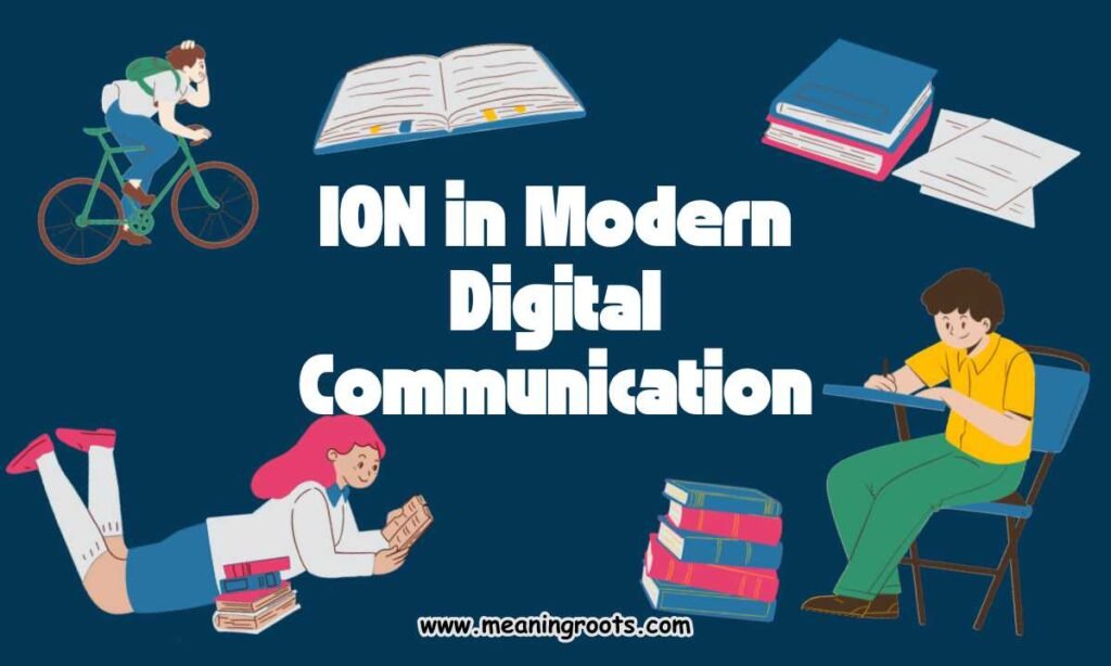 ION in Modern Digital Communication