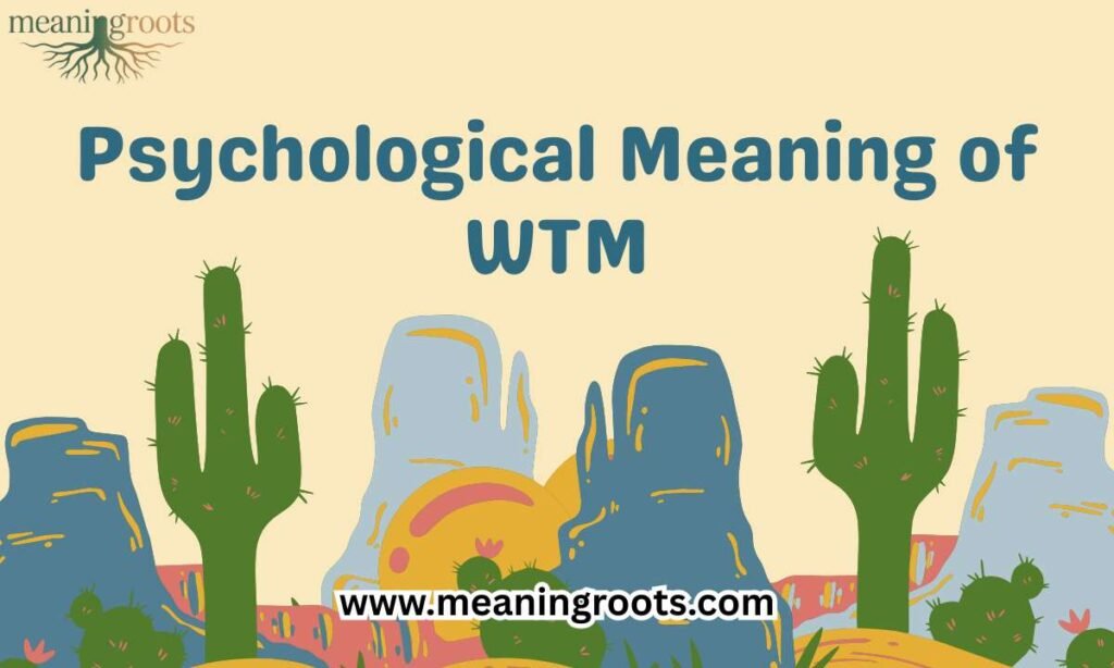 Psychological Meaning of WTM
