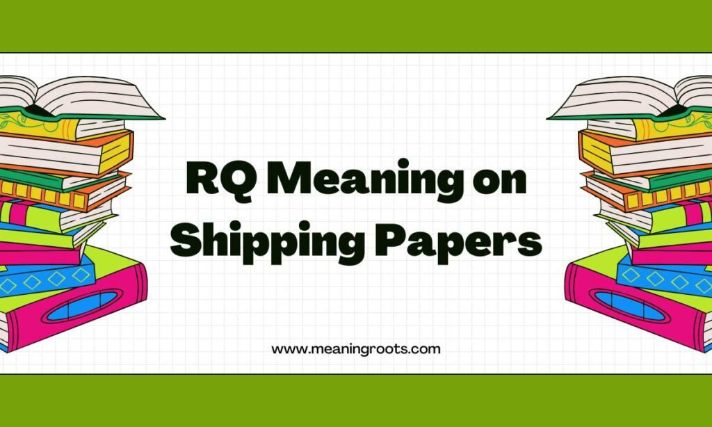 RQ Meaning on Shipping Papers