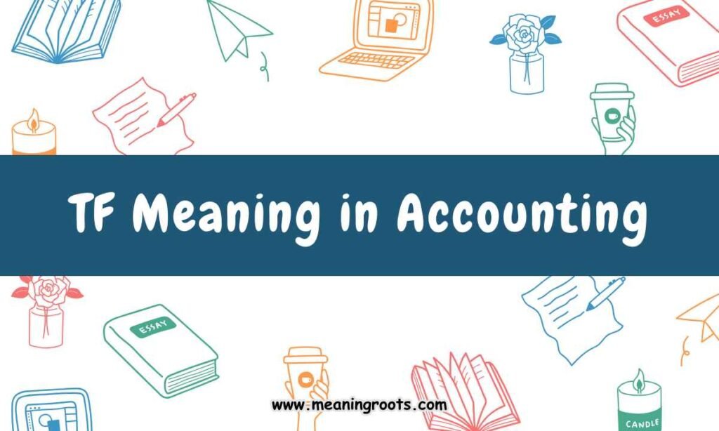 TF Meaning in Accounting