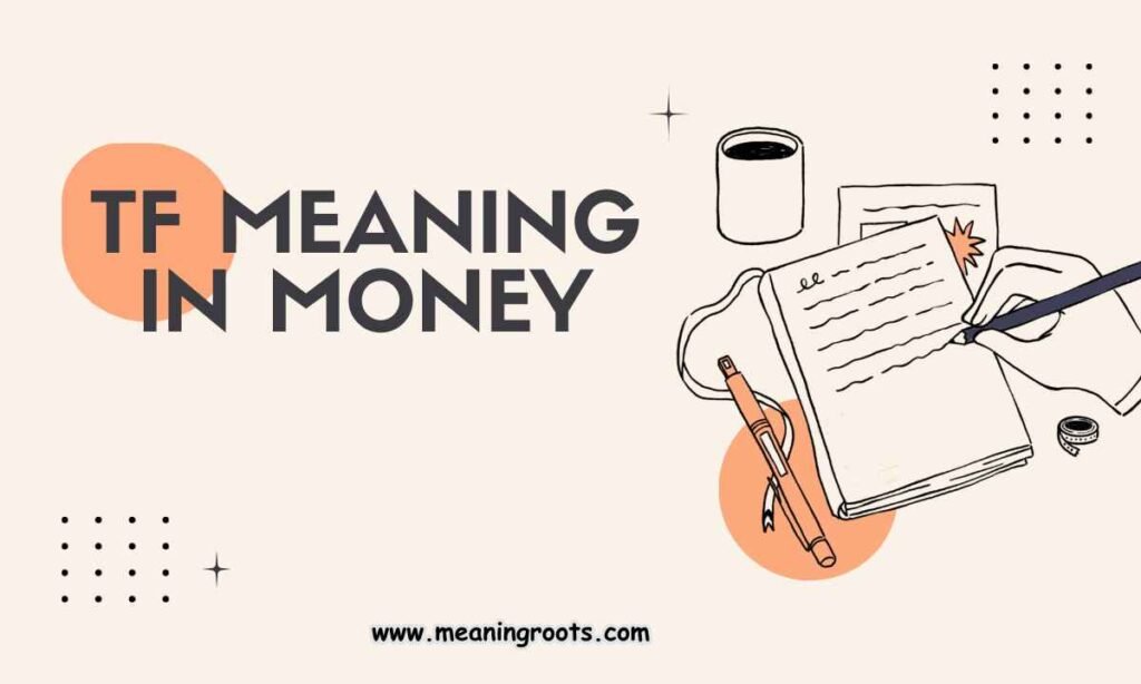 TF Meaning in Money
