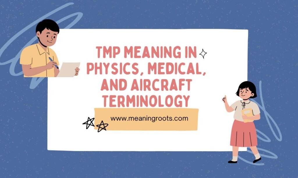 TMP Meaning in Physics, Medical, and Aircraft Terminology