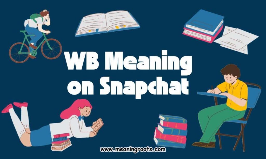 WB Meaning on Snapchat