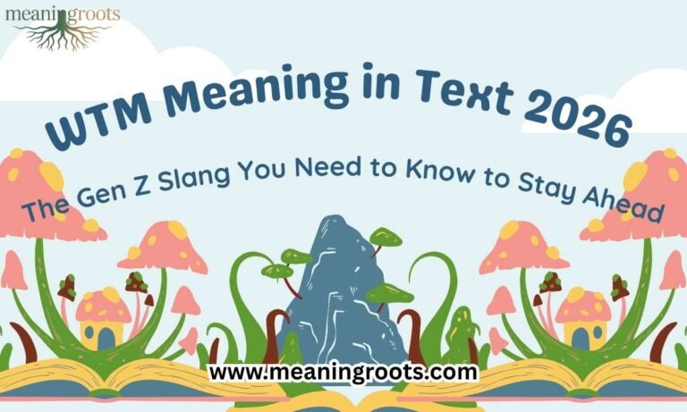 WTM Meaning in Text 2026 The Gen Z Slang You Need to Know to Stay Ahead