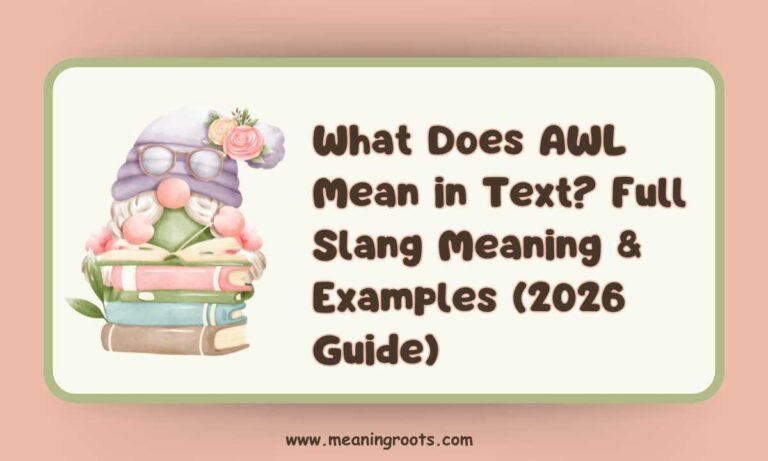 What Does AWL Mean in Text Full Slang Meaning & Examples (2026 Guide)