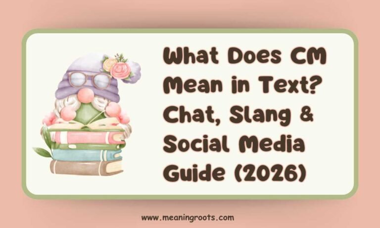 What Does CM Mean in Text Chat, Slang & Social Media Guide (2026)