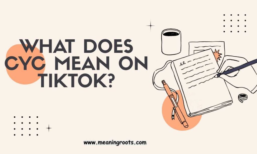 What Does CYC Mean on TikTok