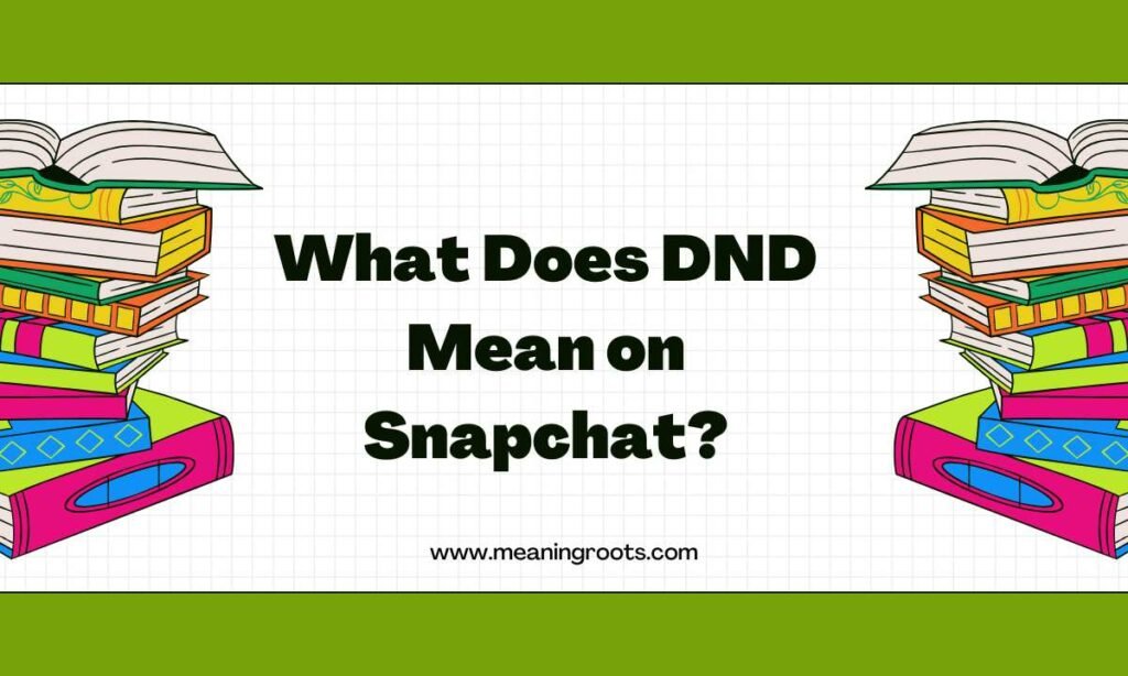 What Does DND Mean on Snapchat
