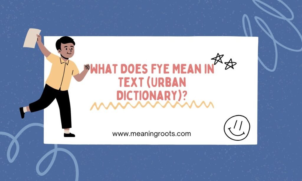 What Does FYE Mean in Text (Urban Dictionary)