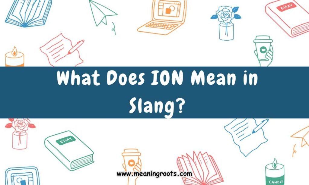 What Does ION Mean in Slang