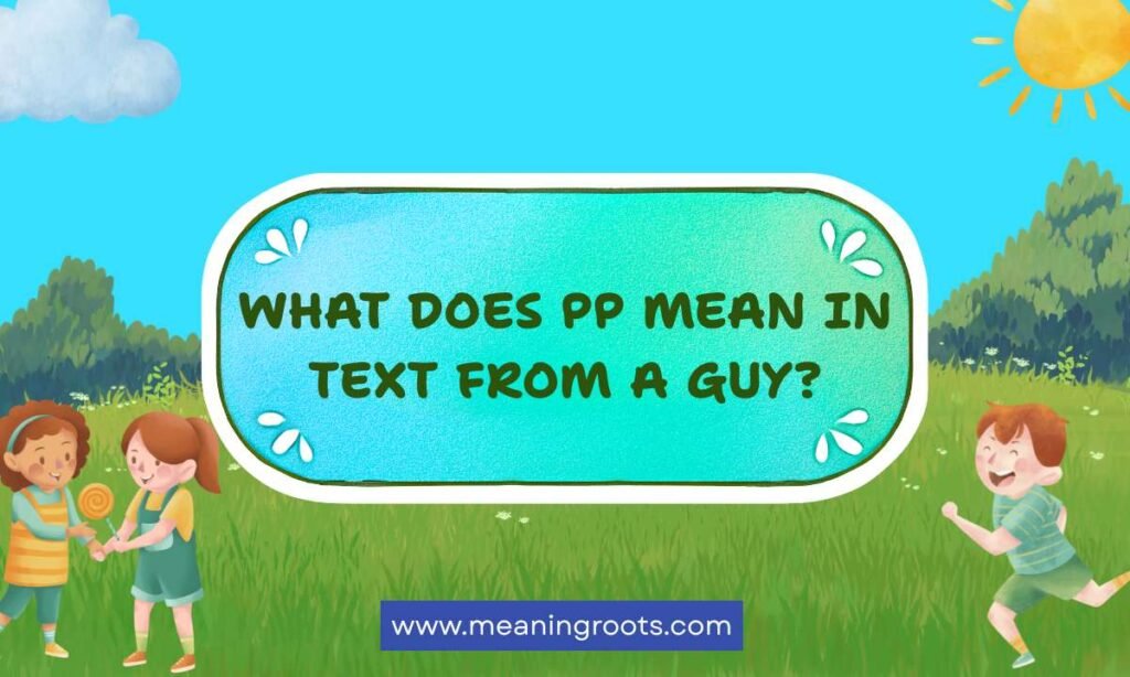 What Does PP Mean in Text From a Guy