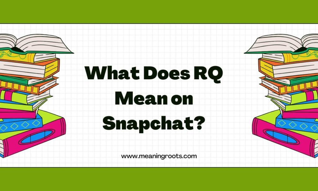 What Does RQ Mean on Snapchat