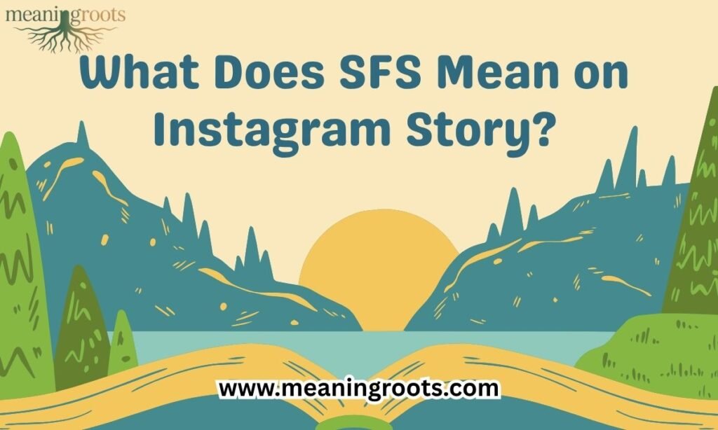 What Does SFS Mean on Instagram Story
