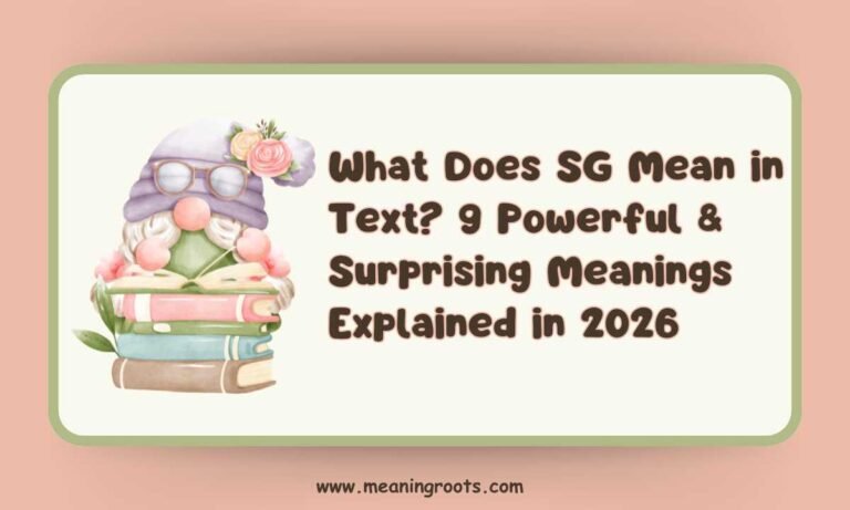 What Does SG Mean in Text 9 Powerful & Surprising Meanings Explained in 2026