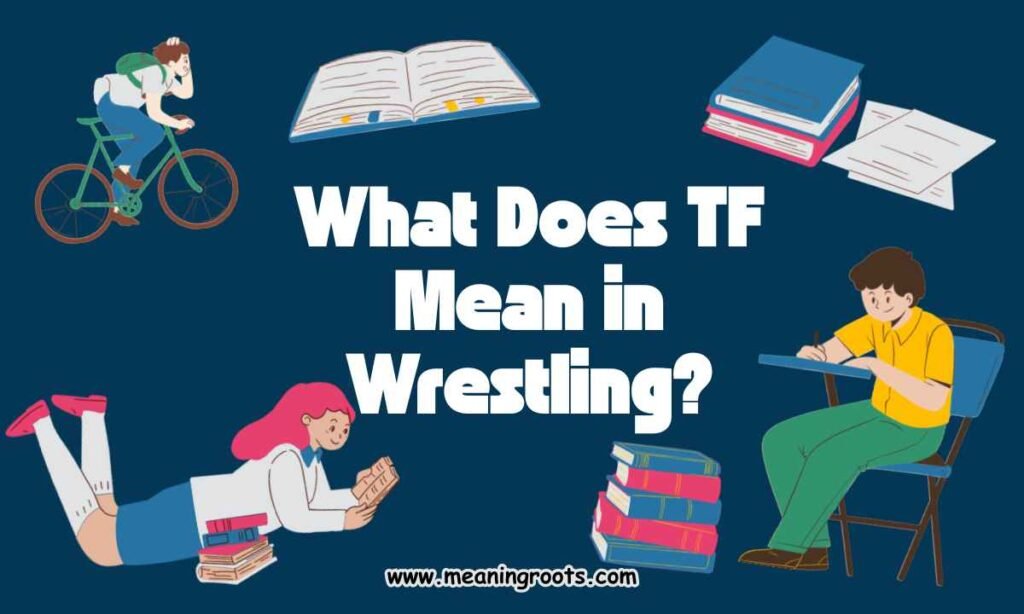 What Does TF Mean in Wrestling